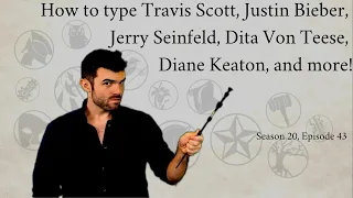 How to type Travis Scott, Justin Bieber, Jerry Seinfeld, Dita Von Teese, Diane Keaton, and more!