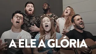 Vocal Livre - A Ele a Glória (Vídeo Cover)