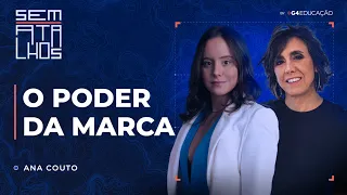 Ana Couto - Como Construir uma Marca Forte | Sem Atalhos