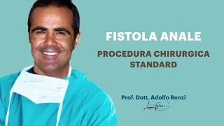 Fistola Anale  e Sepsi Perineale -  Prof. Adolfo Renzi