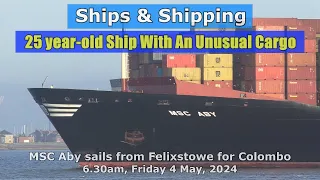 25 year-old MSC Aby Heads for Colombo with an Unusual Cargo! 6.30am, 4 May 2024