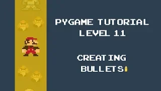 Pygame Tutorial - 11 - Creating Bullets for Shooting