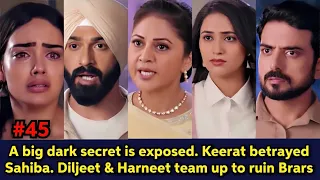 Keerat finally betrayed Sahiba. A big dark secret is finally exposed + Diljeet & Harneet teamed up