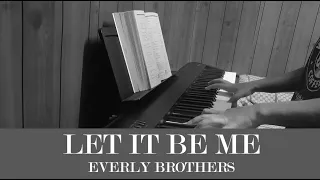 Let It Be Me - Everly Brothers | Piano Cover