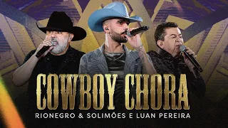 Rionegro & Solimões e Luan Pereira - Cowboy Chora | LANÇAMENTO 2023