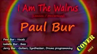 I Am The Walrus (Beatles Cover by Paul Bur)