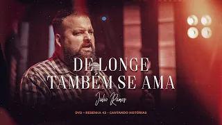 De Longe Também se Ama (Julio Ramos) DVD - Resenha 43 (Cantando Histórias)