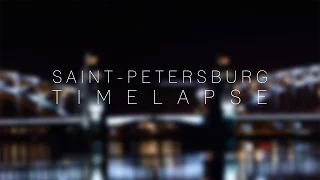 Saint-Petersburg - TimeLapse in 4K