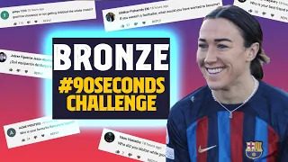 🤔😂 LUCY BRONZE FACES THE #90SECONDSCHALLENGE