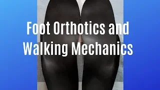 Orthotics and Foot Mechanics for Proper Gait (Walking)