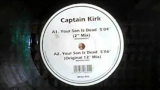 Captain Kirk "Your Son Is Dead" (Original 12" Mix)