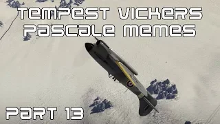 Tempest Vickers Pascale Memes: Part 13 - British Units - War Thunder Gameplay