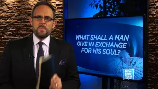 LET THE BIBLE SPEAK - What Shall A Man Give In Exchange For His Soul?