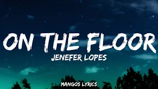 Jennifer Lopez - On The Floor (Lyrics)