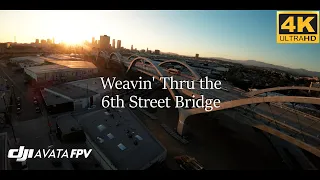 Weavin' Thru the 6th Street Bridge | FPV LA | DJI Avata 4K