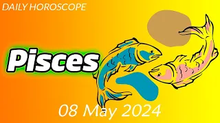 😱WITH THIS YOU WILL CHANGE YOUR LIFE😱🪬pisces DAILY HOROSCOPE  MAY 08 2024 🌞♓️