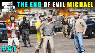 THE END OF EVIL MICHAEL | GTA V GAMEPLAY #41