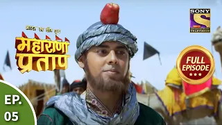 Bharat Ka Veer Putra - Maharana Pratap - भारत का वीर पुत्र-महाराणा प्रताप - Ep 5 - Full Episode