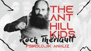 Roch Thériault - THE ANT HILL KIDS TARIKATI | Psikolojik ve Kişilik Analizi