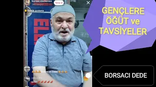 Borsacı Dede'den Gençlere Öğüt ve Tavsiye niteliğinde Öneriler