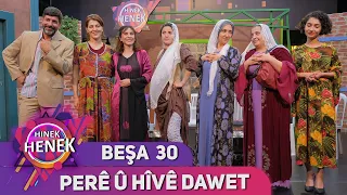 PERÊ Û HÎVÊ DAWET -  HINEK HENEK - BEŞA 30