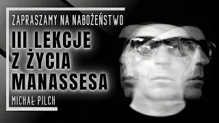 Nabożeństwo 20.04.2024 - "Trzy lekcje z życia Manassesa" - Michał Pilch