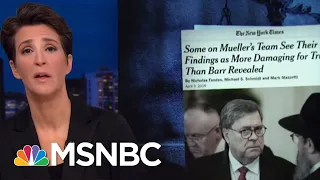 William Barr's Rosy Report Spin Frustrates Mueller Investigators: NYT | Rachel Maddow | MSNBC