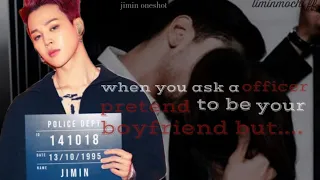 jimin oneshot- when you ask a officer pretend to be your boyfriend #btsff #jiminff