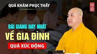 Bài giảng HAY NHẤT VỀ GIA ĐÌNH được Thầy Pháp Hòa chia sẻ QUÁ XÚC ĐỘNG