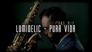 Lumidelic - Pura VidaSax mix