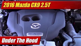 Under The Hood: 2016 Mazda CX9 2.5T