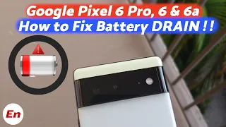 Howto Fix Battery Drain Issues on Google Pixel 6 Pro, Google Pixel 6 & Google Pixel 6a on Android 13