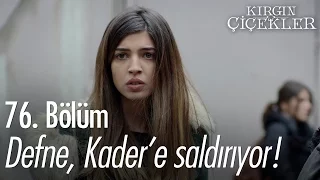 Defne, Kader'e saldırıyor! - Kırgın Çiçekler 76. Bölüm - atv