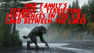 DOGMAN, ONE FAMILY'S STARNGE & TERRIFYING EXPERIENCES IN THE (L.B.L) LAND BETWEEN THE LAKES