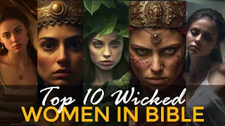 TOP 10 WICKED WOMEN IN BIBLE