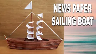 NEWS PAPER SAILING BOAT || BEST OUT OF WASTE