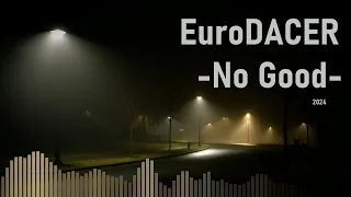 EuroDACER - No Good (2024)