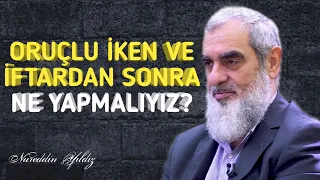 ORUÇLU İKEN VE İFTARDAN SONRA NE YAPMALIYIZ? | Nureddin Yıldız @acelmeli