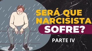 SERÁ QUE NARCISISTA SOFRE? Parte 4