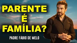 ATÉ QUE PONTO PARENTE É FAMÍLIA??  PADRE FABIO DE MELO / REFLEXÃO