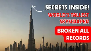 SECRETS Inside The Burj Khalifa Construction That Will Give You GOOSEBUMPS!