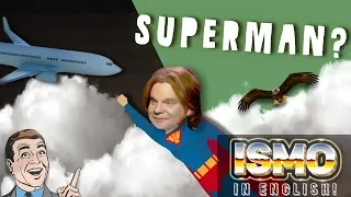 ISMO | Superman?