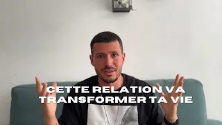 Cette RELATION va TRANSFORMER TA VIE : COMMENT COMPRENDRE LE SENS de cette relation