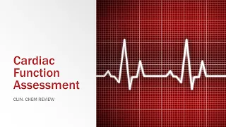 Cardiac Function Assessment - clinical chem lab tests review