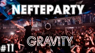 #11 | NEFTEPARTY ● GRAVITY | 03.10.2015 [PREVIEW]