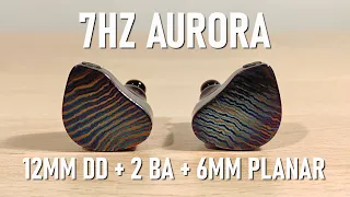 7hz Aurora Review - 12mm DD + BA and 6mm Micro Planar Tri-Brid
