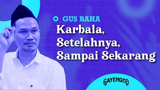 Gus Baha: Karbala, Setelahnya, Sampai Sekarang