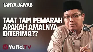 Taat tetapi Pemarah Apakah Amalnya Diterima? - Ustadz Dr. Firanda Andirja - Tanya Jawab Yufid.TV