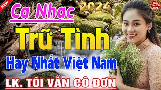 Tốp 20 Bài Ca Nhạc Bolero Chọn Lọc ✨ Nhạc Trữ Tình Hay Nhất - LK Nhạc Vàng Xưa Mới Ra Lò CỰC ÊM TAI