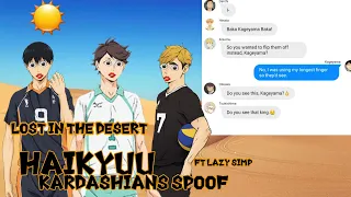 Haikyuu text/Kardashians Spoof/Stranded in the desert/Pretty setter/Ft lazy simp/Oikawa as Kourtney